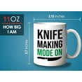 thumbnail image 6 of Knife Making Mug White 11 Oz - Knife Making Mode On - Tool Sharpener Home Décor Collector Board Cooking Chef Kitchen, 6 of 7