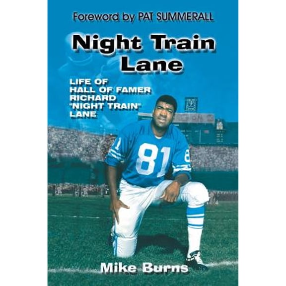 Night Train Lane: Life of Hall of Famer Richard Night Train Lane (Paperback) by Mike Burns