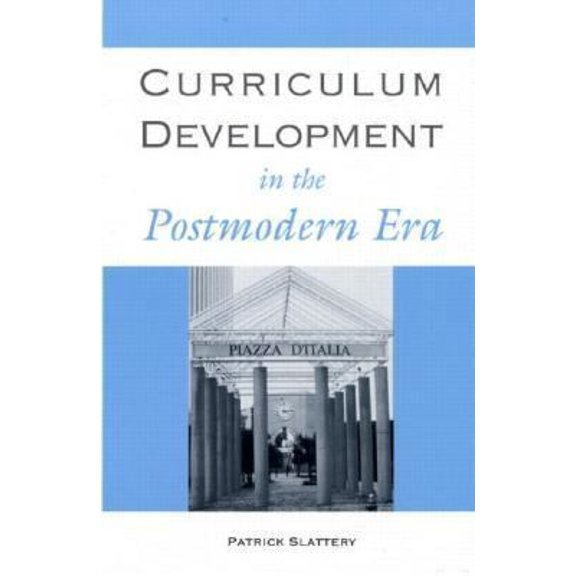 Pre-Owned Curriculum Development in the Postmodern Era (Critical Education Practice) (Paperback) 0815319266 9780815319269