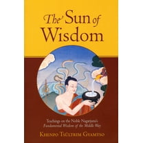 The Sun of Wisdom : Teachings on the Noble Nagarjuna's Fundamental Wisdom of the Middle Way (Paperback)
