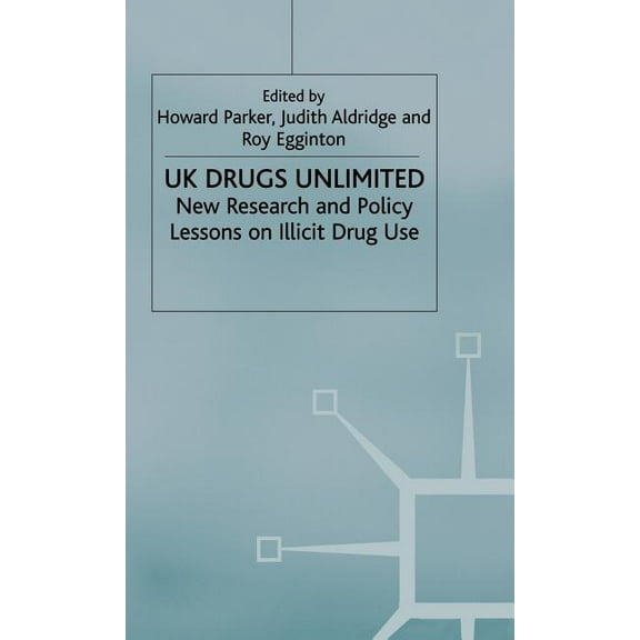 UK Drugs Unlimited: New Research and Policy Lessons on Illicit Drug Use, (Hardcover)