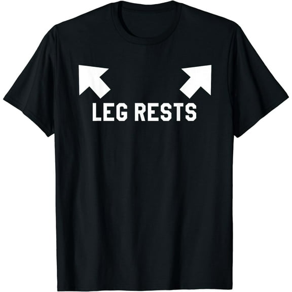 Funny Leg Rests Dad Joke Gift T-Shirt