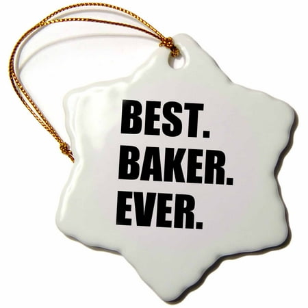 3dRose Best Baker Ever - bold black text - hobby work and job pride gifts, Snowflake Ornament, Porcelain,