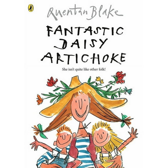 Fantastic Daisy Artichoke: Celebrate Quentin Blake's 90th Birthday, (Paperback)