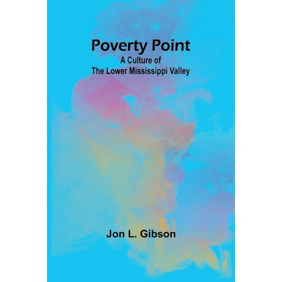 Poverty Point: A Culture of the Lower Mississippi Valley, (Paperback)