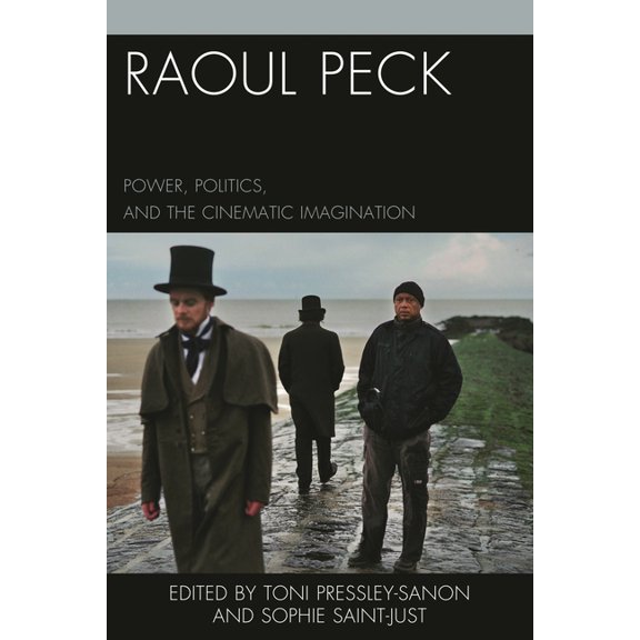 Raoul Peck: Power, Politics, and the Cinematic Imagination, (Hardcover)