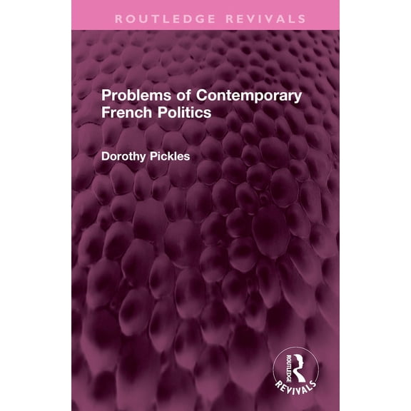 Routledge Revivals Problems of Contemporary French Politics, (Hardcover)