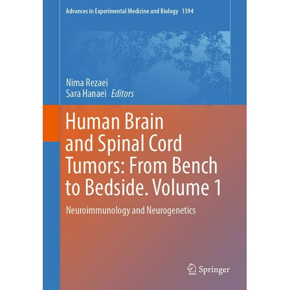 Advances in Experimental Medicine and Bi Human Brain and Spinal Cord Tumors: From Bench to Bedside. Volume 1: Neuroimmunology and Neurogenetics, Book 1394, (Hardcover)