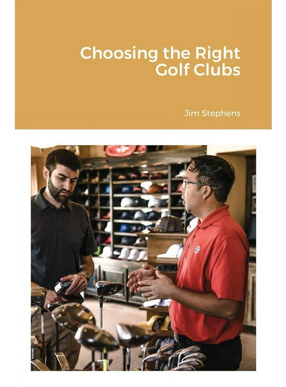 Choosing the Right Golf Clubs (Paperback)