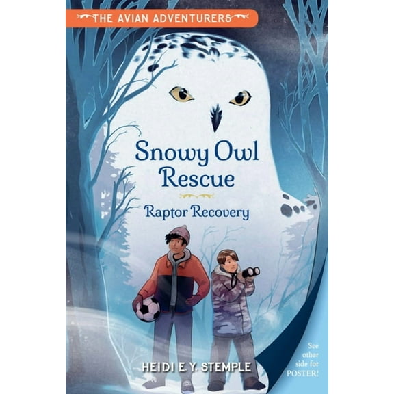 The Avian Adventurers The Avian Adventurers #1: Snowy Owl Rescue: Raptor Recovery, (Hardcover)