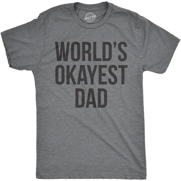 Mens Okayest Dad T Shirt Funny Sarcastic Novelty Gift for Husband Fathers Day