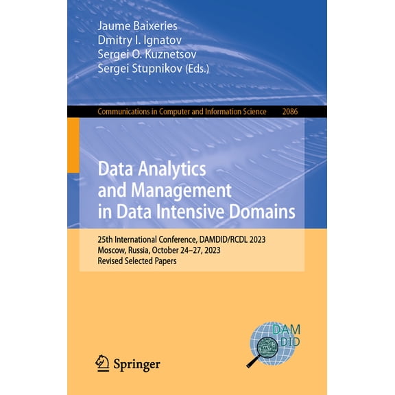 Communications in Computer and Informati Data Analytics and Management in Data Intensive Domains: 25th International Conference, Damdid/Rcdl 2023, Moscow, Russia, Book 2086, (Paperback)