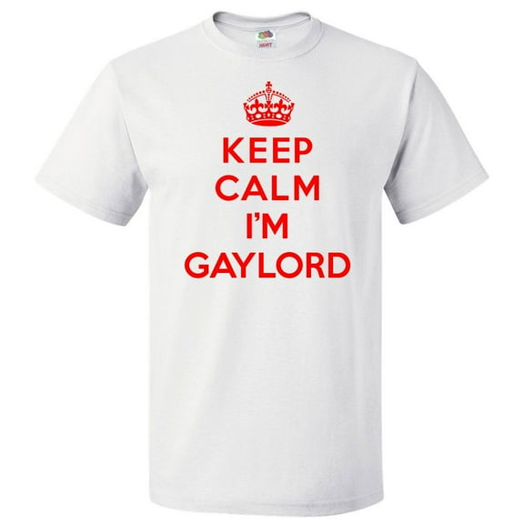 Keep Calm I'm Gaylord T shirt Funny Tee Gift