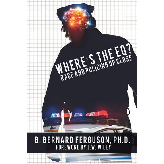 Where's The EQ?: Race And Policing Up Close, (Paperback)