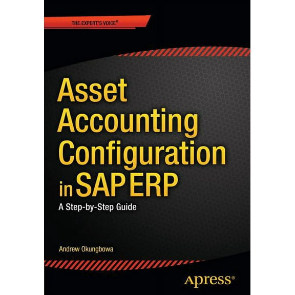 Asset Accounting Configuration in SAP Erp: A Step-By-Step Guide, (Paperback)