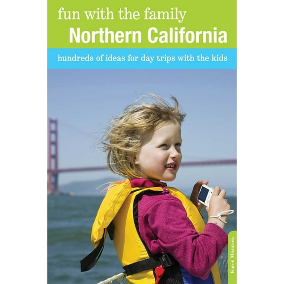 Fun with the Family Fun with the Family Northern California: Hundreds Of Ideas For Day Trips With The Kids, (Paperback)
