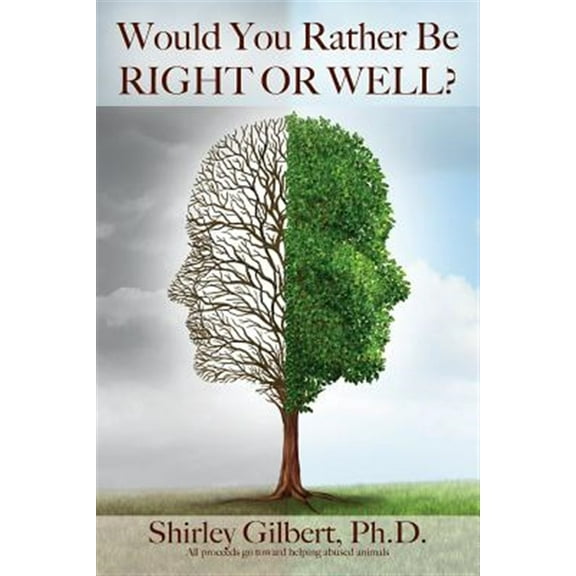 Would You Rather Be Right Or Well? (Paperback)
