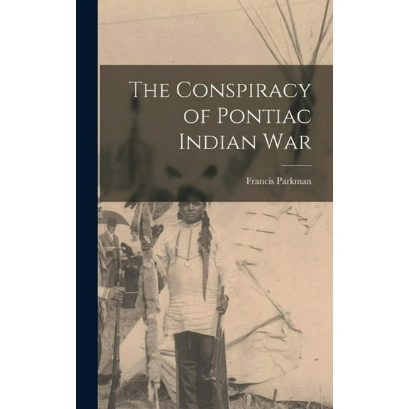 The Conspiracy of Pontiac Indian War (Hardcover)