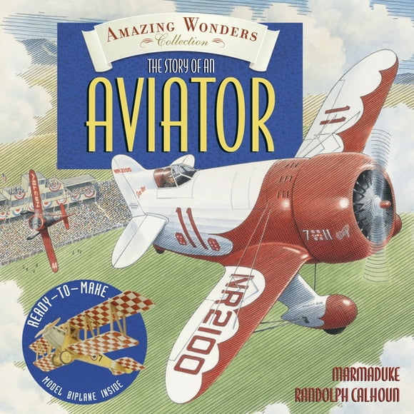 Amazing Wonders Collection: Amazing Wonders Collection: The Story of an Aviator (Hardcover)