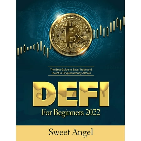 Defi for Beginners 2022 : The Best Guide to Save, Trade and Invest in Cryptocurrency Altcoin (Paperback)