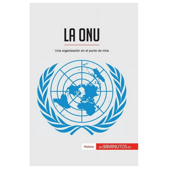 La ONU: Una organización en el punto de mira, (Paperback)