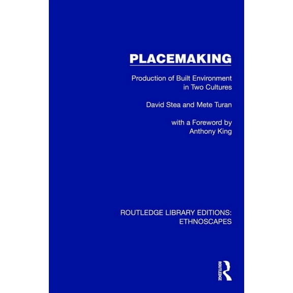 Routledge Library Editions: Ethnoscapes Placemaking: Production of Built Environment in Two Cultures, (Hardcover)