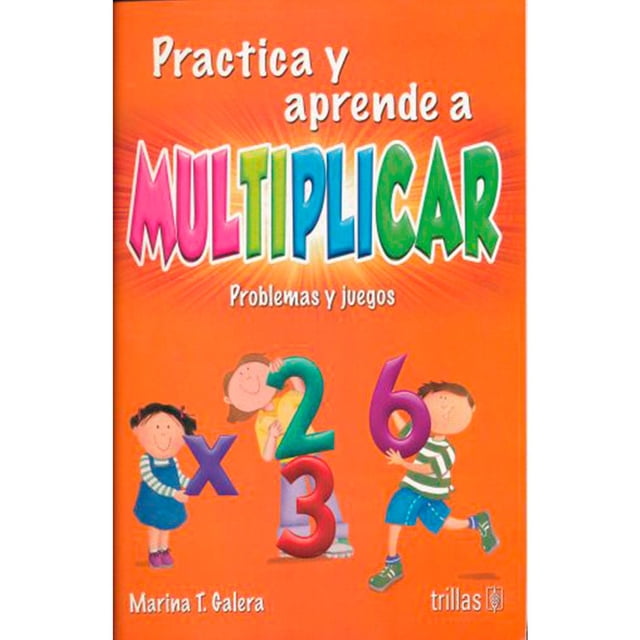 Practica y aprende a multiplicar Editorial Trillas, S. A. De C. V. Pasta Blanda