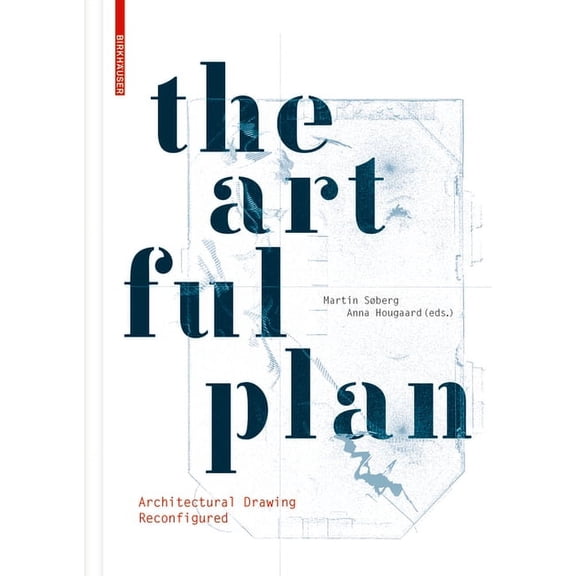 The Artful Plan: Architectural Drawing Reconfigured, (Hardcover)