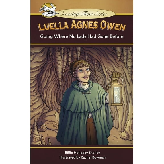 Crossing Time Luella Agnes Owen: Going Where No Lady Had Gone Before, Book 1, (Hardcover)