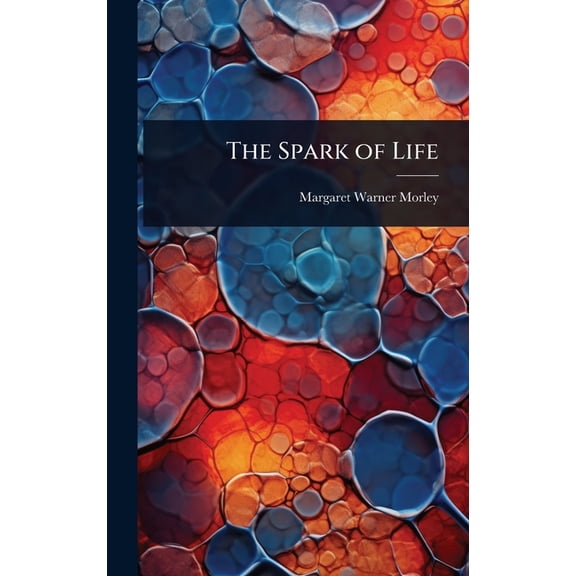 The Spark of Life, (Hardcover)