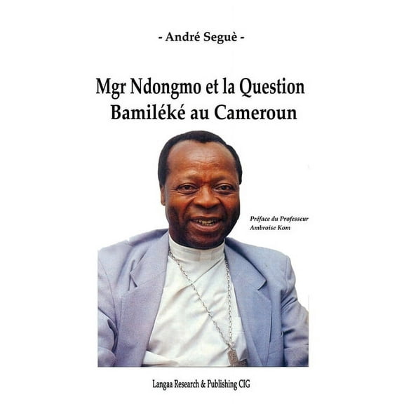 Mgr Ndongmo et la Question BamilÃ©kÃ© au Cameroun, (Paperback)