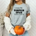 thumbnail image 2 of I Hate Pumpkin Spice Funny T-Shirt, 2 of 8