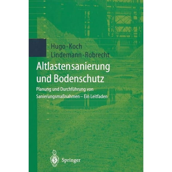 Altlastensanierung Und Bodenschutz: Planung Und Durchführung Von Sanierungsmaßnahmen -- Ein Leitfaden, (Paperback)