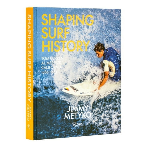 Shaping Surf History: Tom Curren and Al Merrick, California 1980-1983 (Hardcover)