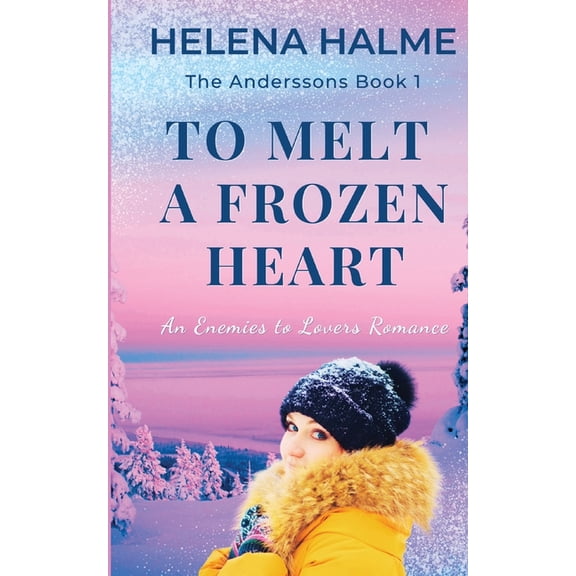 The Anderssons To Melt A Frozen Heart: An Enemies to Lovers Romance, Book 1, (Paperback)