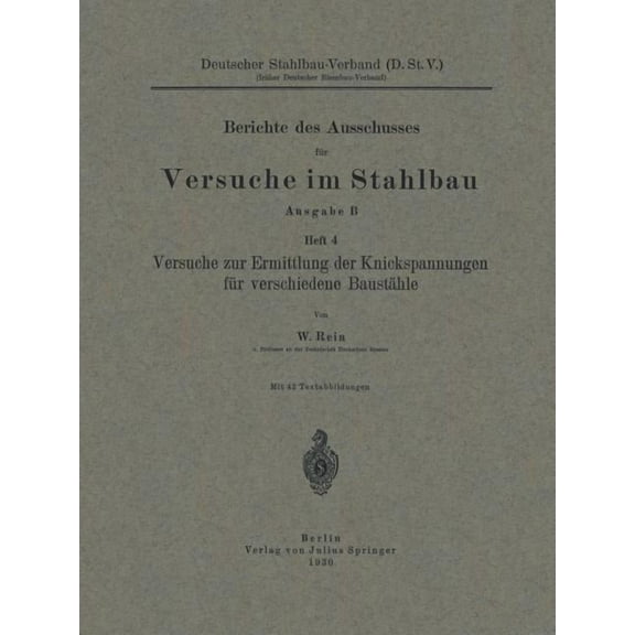 Berichte Des Deutschen Ausschusses Für S Versuche Zur Ermittlung Der Knickspannungen Für Verschiedene Baustähle, Book 4, (Paperback)