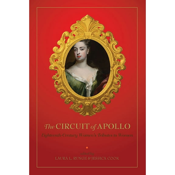 Early Modern Feminisms The Circuit of Apollo: Eighteenth-Century Women's Tributes to Women, (Hardcover)
