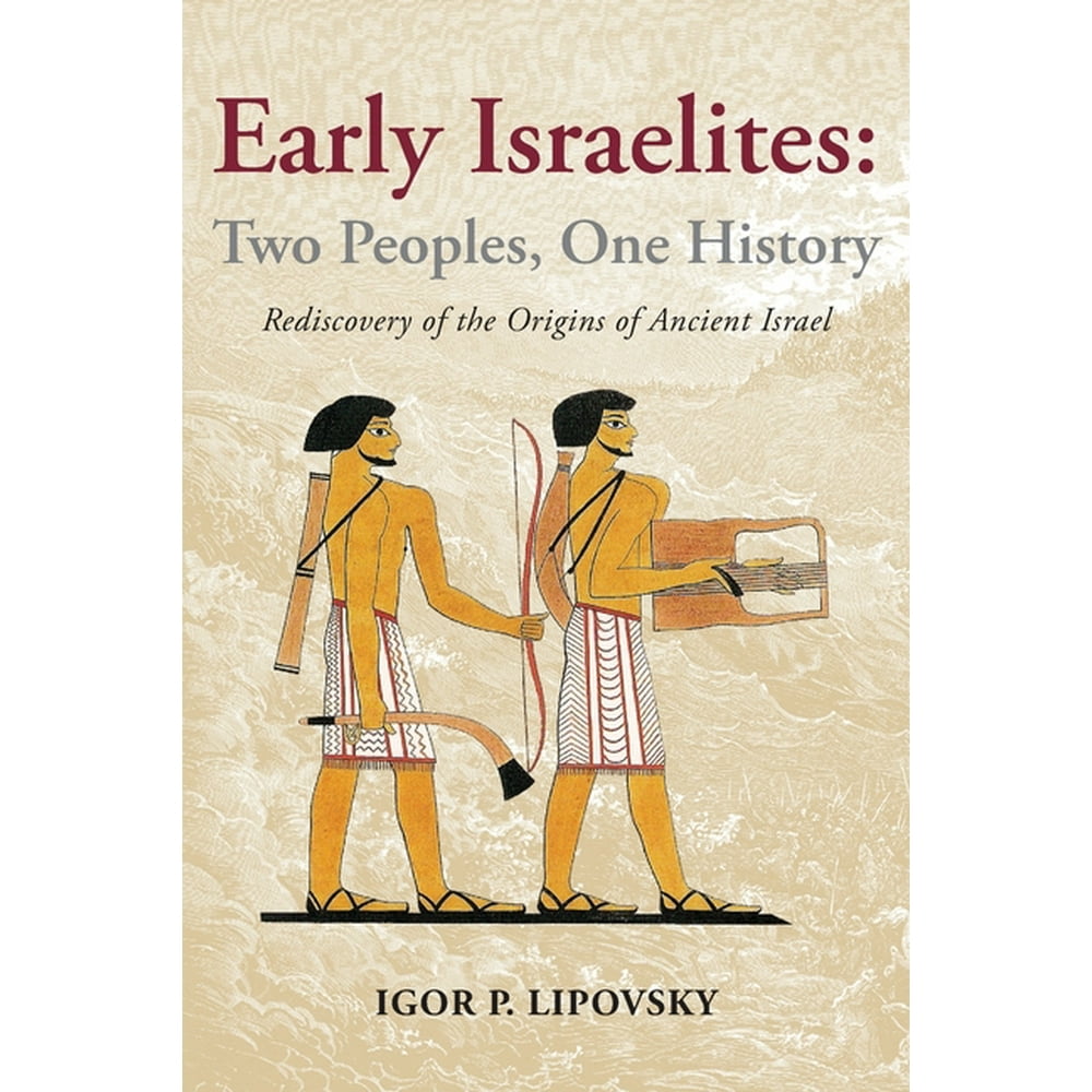Early Israelites : Two Peoples, One History: Rediscovery of the Origins