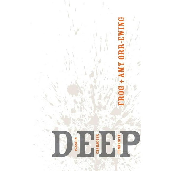 Deep: Passion, Character, Community, (Paperback)