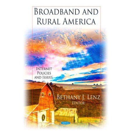 Broadband and Rural America (Internet Policies and Issues) by BethanyJ Lenz (Hardcover) (2010) (New)