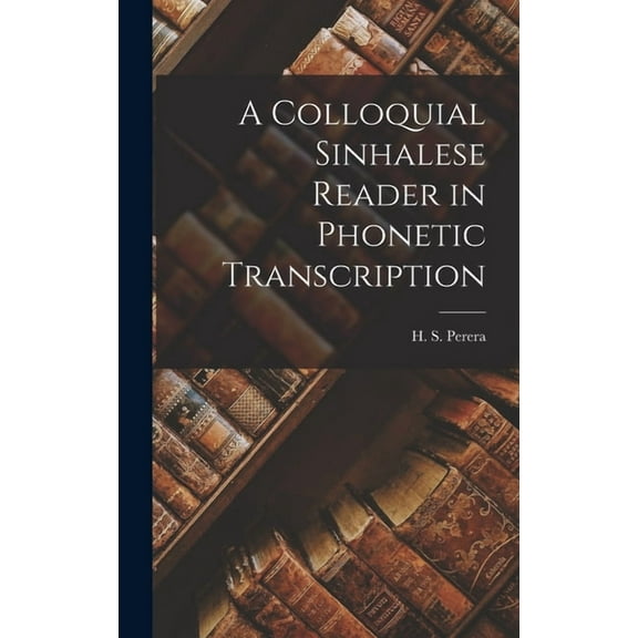 A Colloquial Sinhalese Reader in Phonetic Transcription (Hardcover)