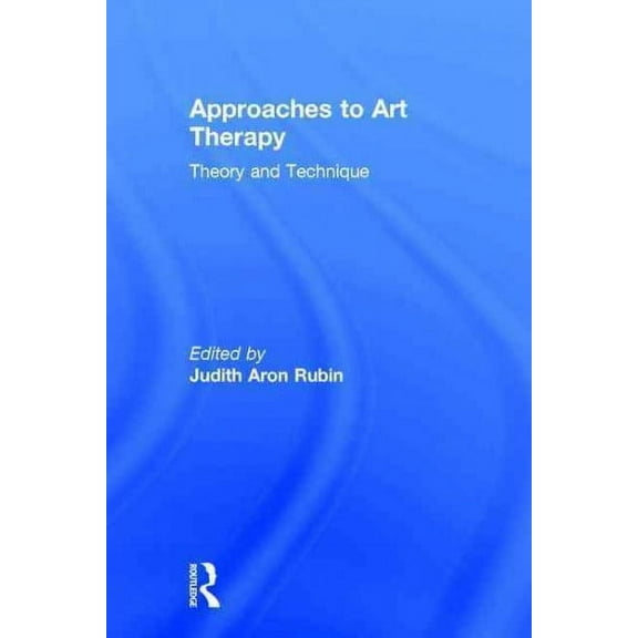 Approaches to Art Therapy: Theory and Technique (Hardcover)