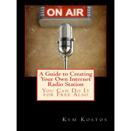 A Guide to Creating Your Own Internet Radio Station: You Can Do It for Free Also - (Best Internet Radio Stations Review)