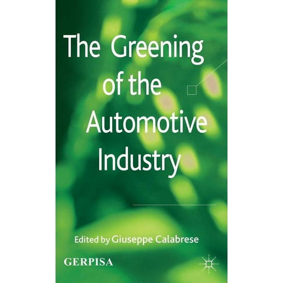 The Greening of the Automotive Industry, (Hardcover)