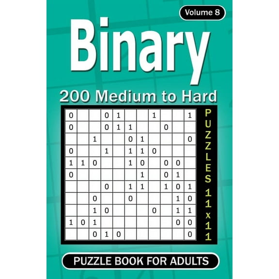 Binary puzzle books for Adults : 200 Medium to Hard Puzzles 11x11 (Volume 8) (Paperback)
