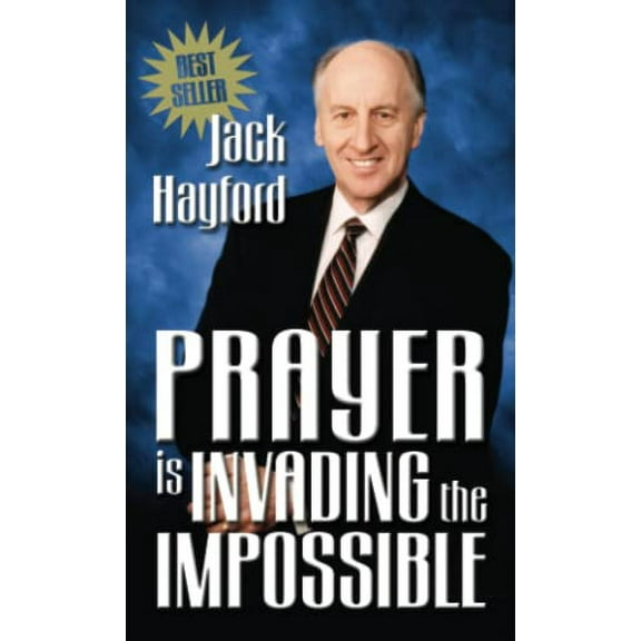 Pre-Owned Prayer is Invading the Impossible (Paperback 9780882708874) by Dr. Jack W Hayford