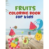 Fruits coloring book for kids: Fruit coloring book made with professional graphics for girls, boys and beginners of all , (Paperback)