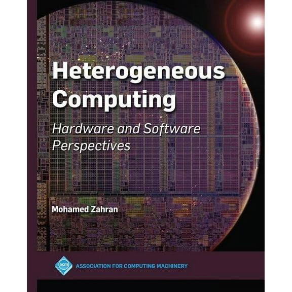 ACM Books Heterogeneous Computing: Hardware and Software Perspectives, (Hardcover)