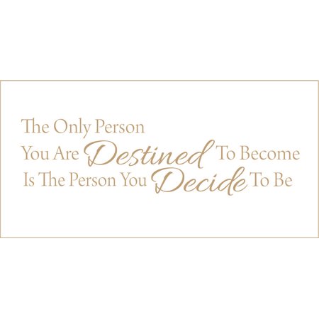The Only Person You are Destined to Become is the Person.. Vinyl Quote - Medium - Latte