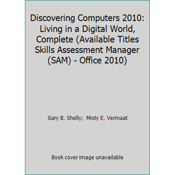 Pre-Owned Discovering Computers 2010: Living in a Digital World, Complete (Available Titles Skills Assessment Manager (SAM) - Office 2010) (Paperback) 032478645X 9780324786453